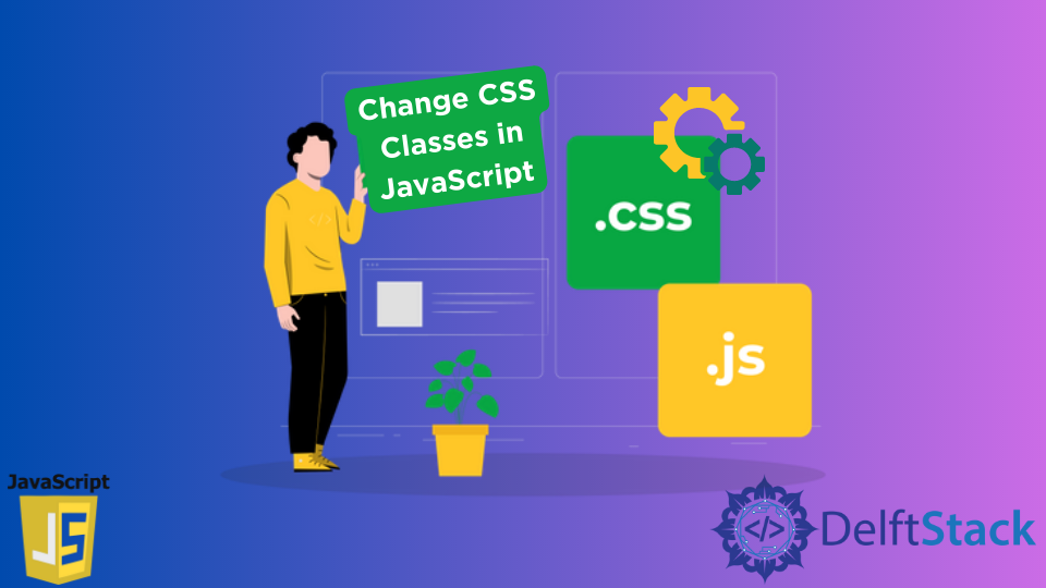 Cambiar Clases CSS En JavaScript Delft Stack